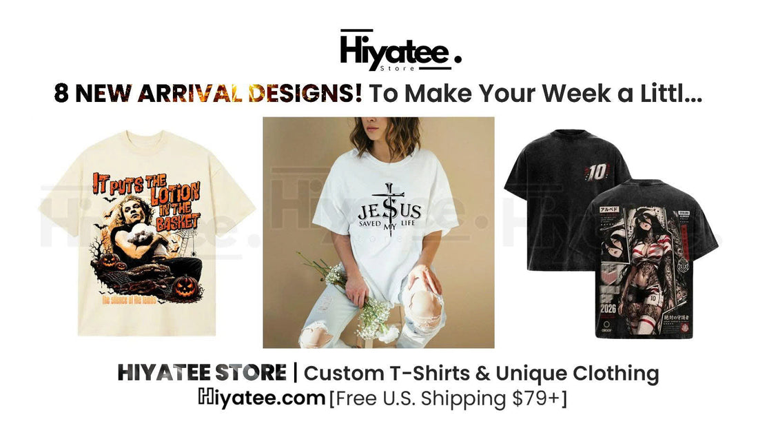 8 NEW ARRIVAL DESIGNS To Make Your Week a Little More Fun 😎👕