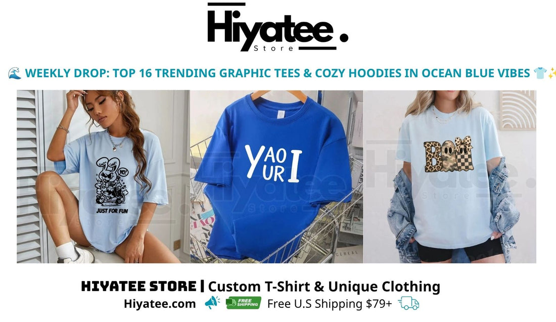 🌊 WEEKLY DROP: TOP 16 TRENDING GRAPHIC TEES & COZY HOODIES IN OCEAN BLUE VIBES 👕✨