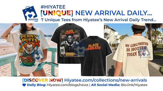 7 Unique Tees from Hiyatee’s New Arrival Daily Trend You Can’t Look Away From