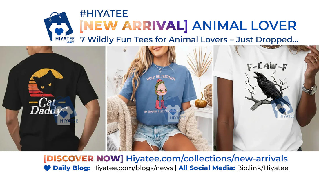 🐾 7 Wildly Fun Tees for Animal Lovers – Just Dropped from Hiyatee’s New Arrival Collection!