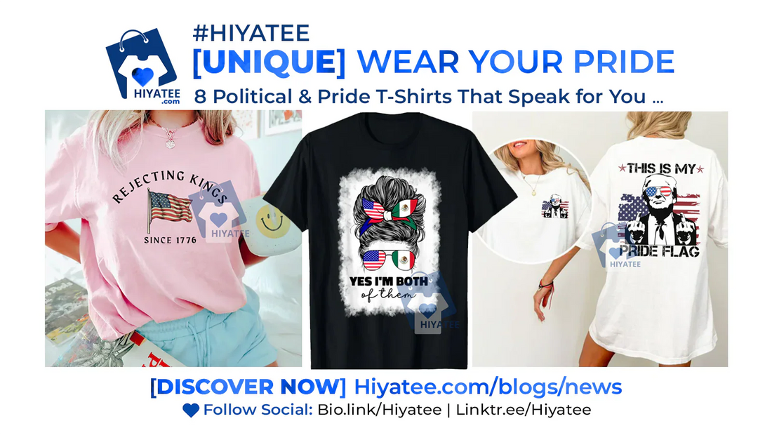 8 Political & Pride T-Shirts That Speak for You 💬