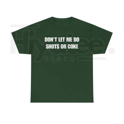"Don't Let Me" – Funny Alcohol Shots Heavy Cotton Top