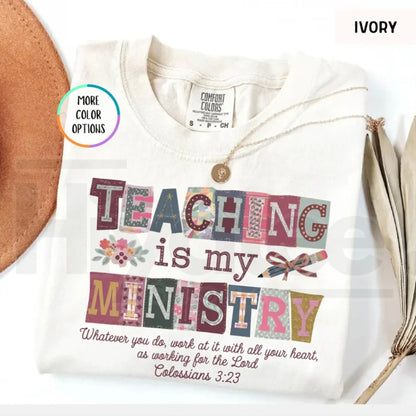 Comfort Colors® Teaching Is My Ministry Shirt – Christian Teacher Faith Gift Tee