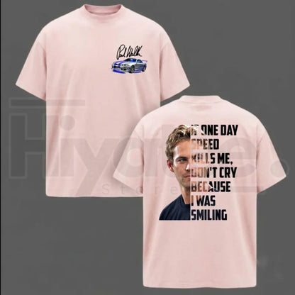 Paul Walker Memorial T-Shirt – If One Day Speed Kills Me Graphic Tee