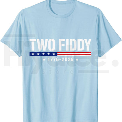 Two Fiddy 2 Fiddy 250th Anniversary T-Shirt – Funny Sarcastic 4th of July Patriotic Tee