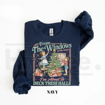 From The Windows To The Walls I'm About To Deck These Halls Sweatshirt – Funny Christmas Rap Graphic Pullover