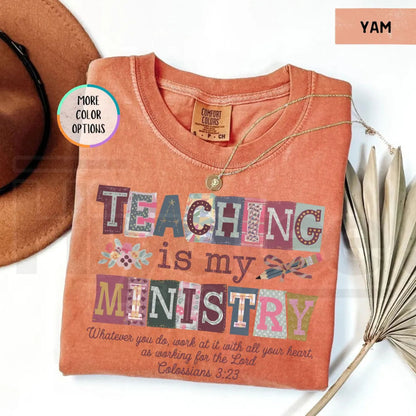 Comfort Colors® Teaching Is My Ministry Shirt – Christian Teacher Faith Gift Tee