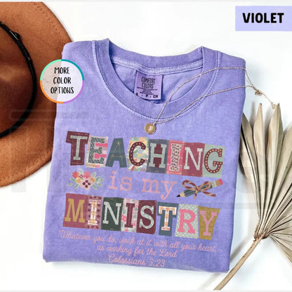 Comfort Colors® Teaching Is My Ministry Shirt – Christian Teacher Faith Gift Tee