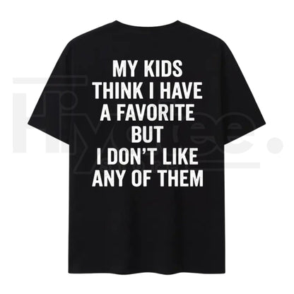 Funny My Kids Think I Have A Favorite T-Shirt – Sarcastic Parenting Humor Tee for Mom & Dad