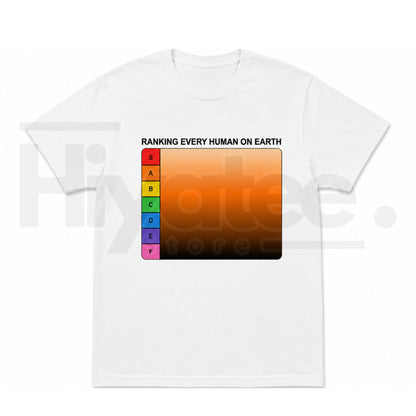 Ranking Every Human On Earth Tier List T-Shirt – Funny Internet Meme Tee