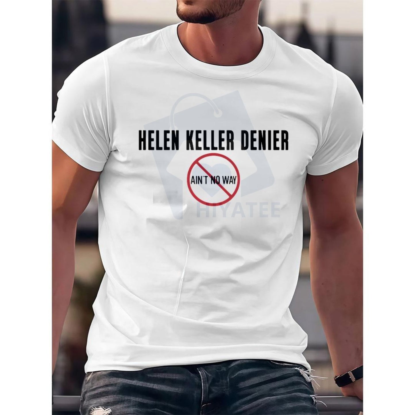 "Helen Keller Denier" T-Shirt – Bold, Controversial Statement Graphic Tee