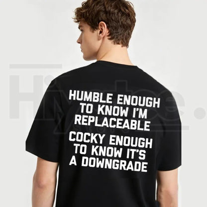 Humble Enough To Know That I Can Be Replaced Heavyweight Back Print T-Shirt – Funny Sarcastic Slogan Tee