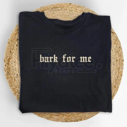 Vintage "Bark For Me" Gothic T-Shirt – Funny Viral Meme Graphic Tee