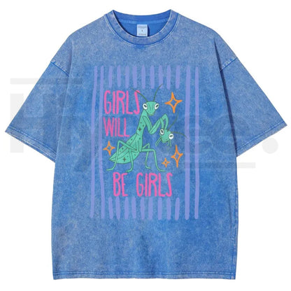 Girls Will Be Girls Mantis T-Shirt – Funny Bug Feminist Washed Graphic Tee