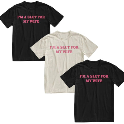 "I'm A Slut For My Wife" Funny Valentine's Day T-Shirt – Quirky Husband Gift