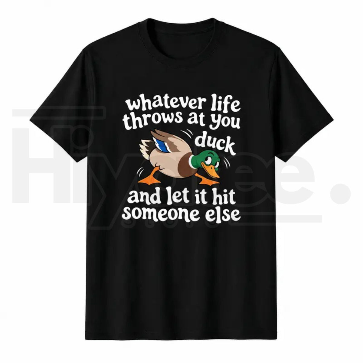 Whatever Life Throws at You Duck T-Shirt – Funny Sarcastic Duck Graphic Tee