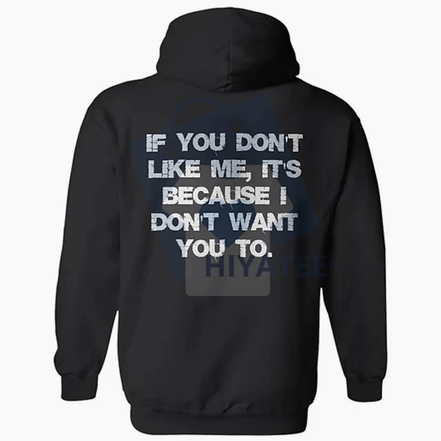 "If You Don't Like Me, It's Because I Don't Want You To" 2-Sided Hoodie