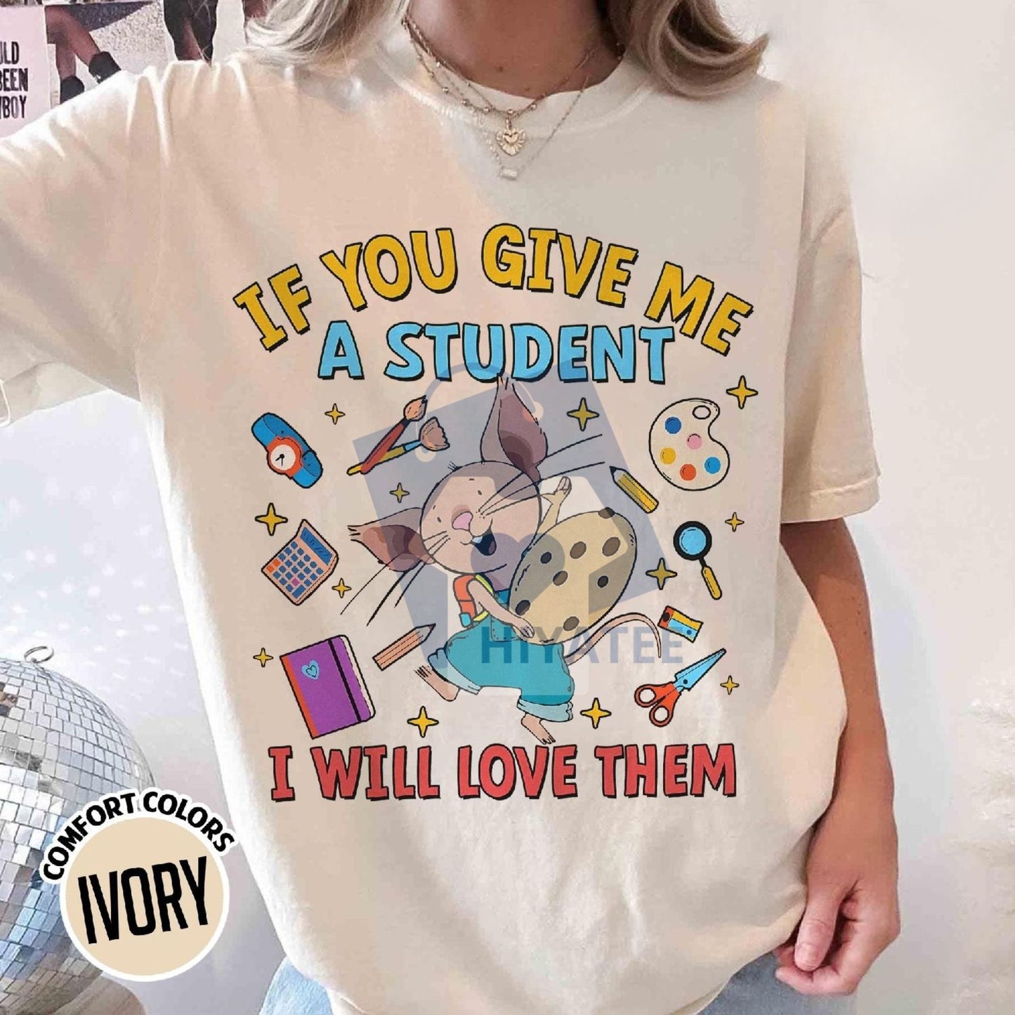 If You Give Me a Student I Will Love Them Teacher T-Shirt – Cute Mouse Graphic Tee, Kindergarten School Shirt, Children’s Book Inspired Gift for Teachers