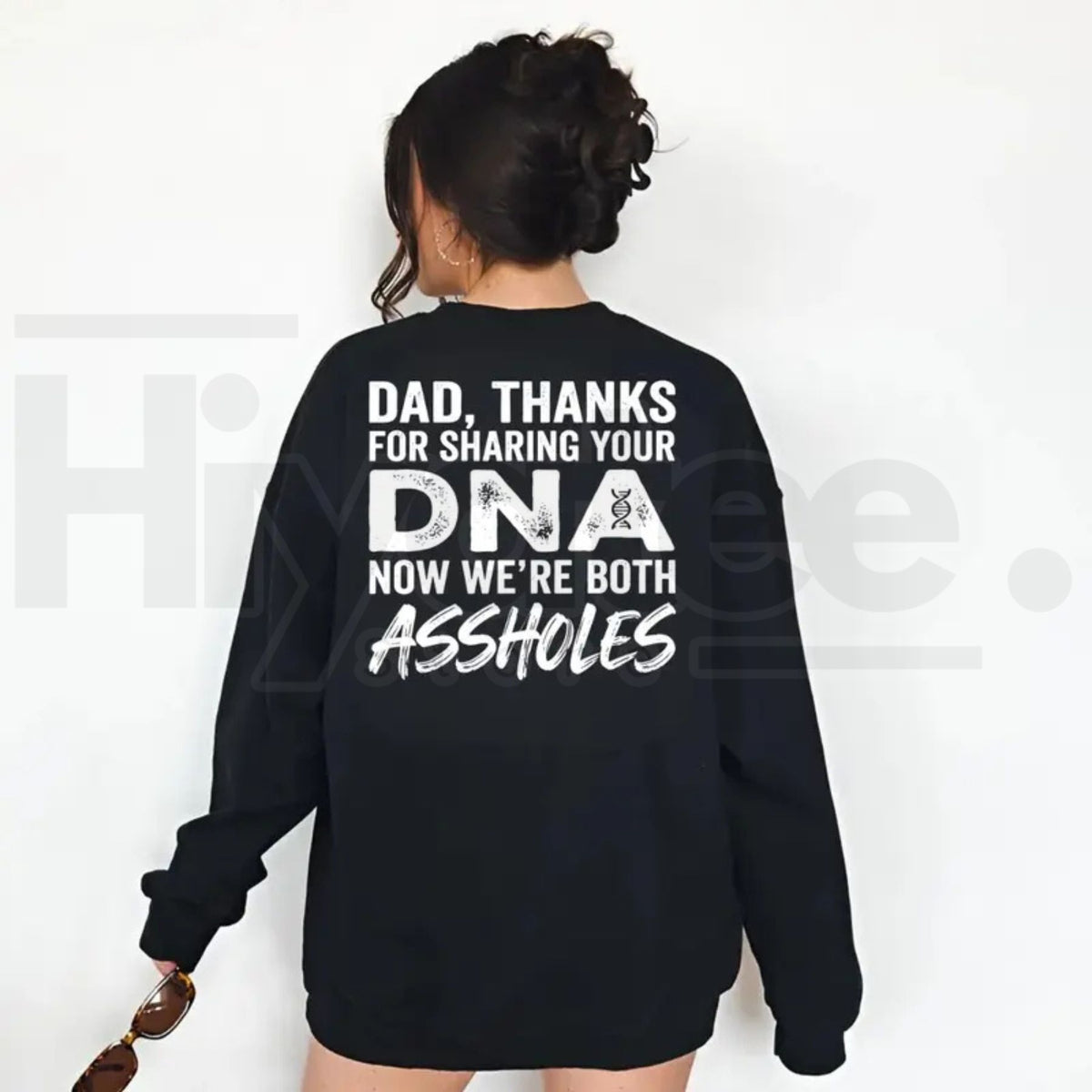 Dad Thanks For Sharing Your DNA Now We're Both A*sholes Sweatshirt – Funny Sarcastic Father Daughter & Son Crewneck