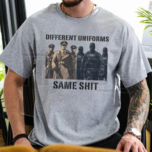 "Different Uniforms Same Sh!t" Shirt – Stop ICE Raids & Justice For People Tee