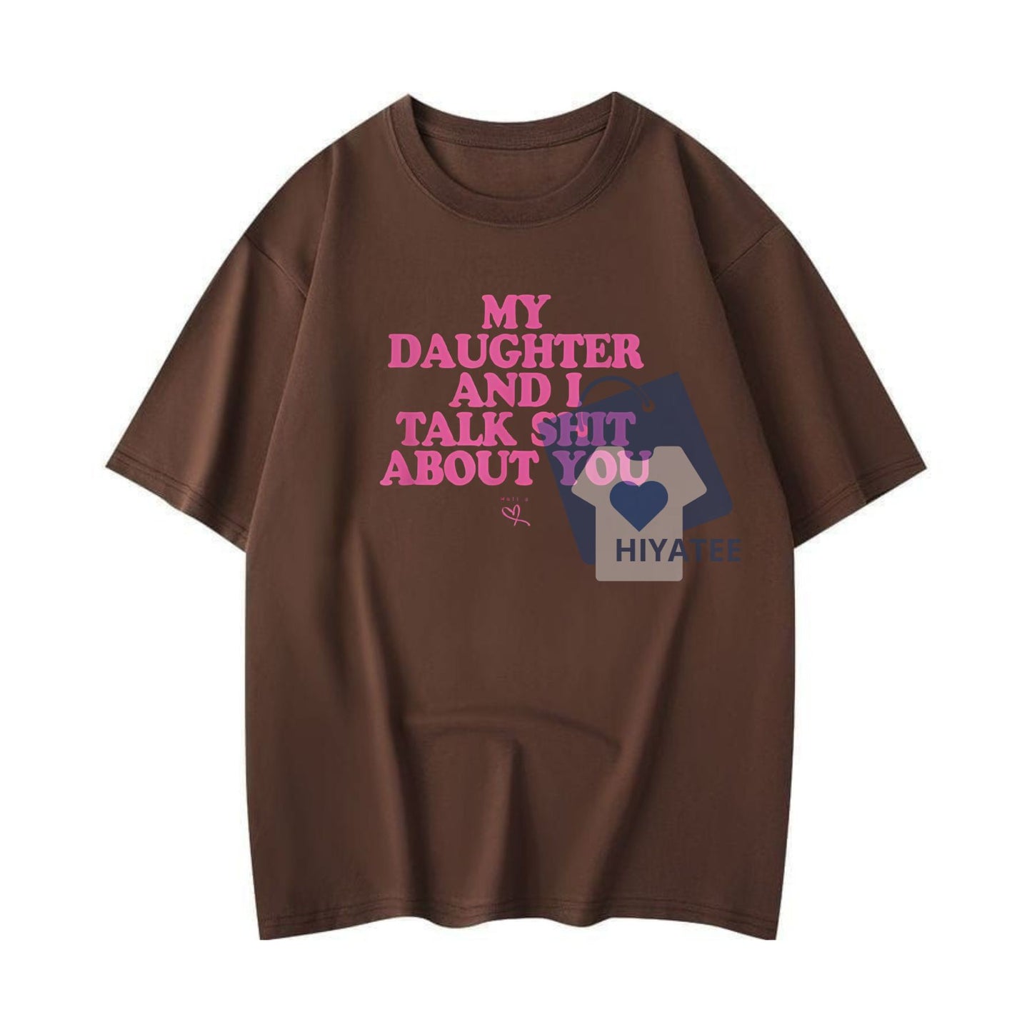 My Daughter and I Talk Sh*t About You Shirt – Funny Mom Gift Tee