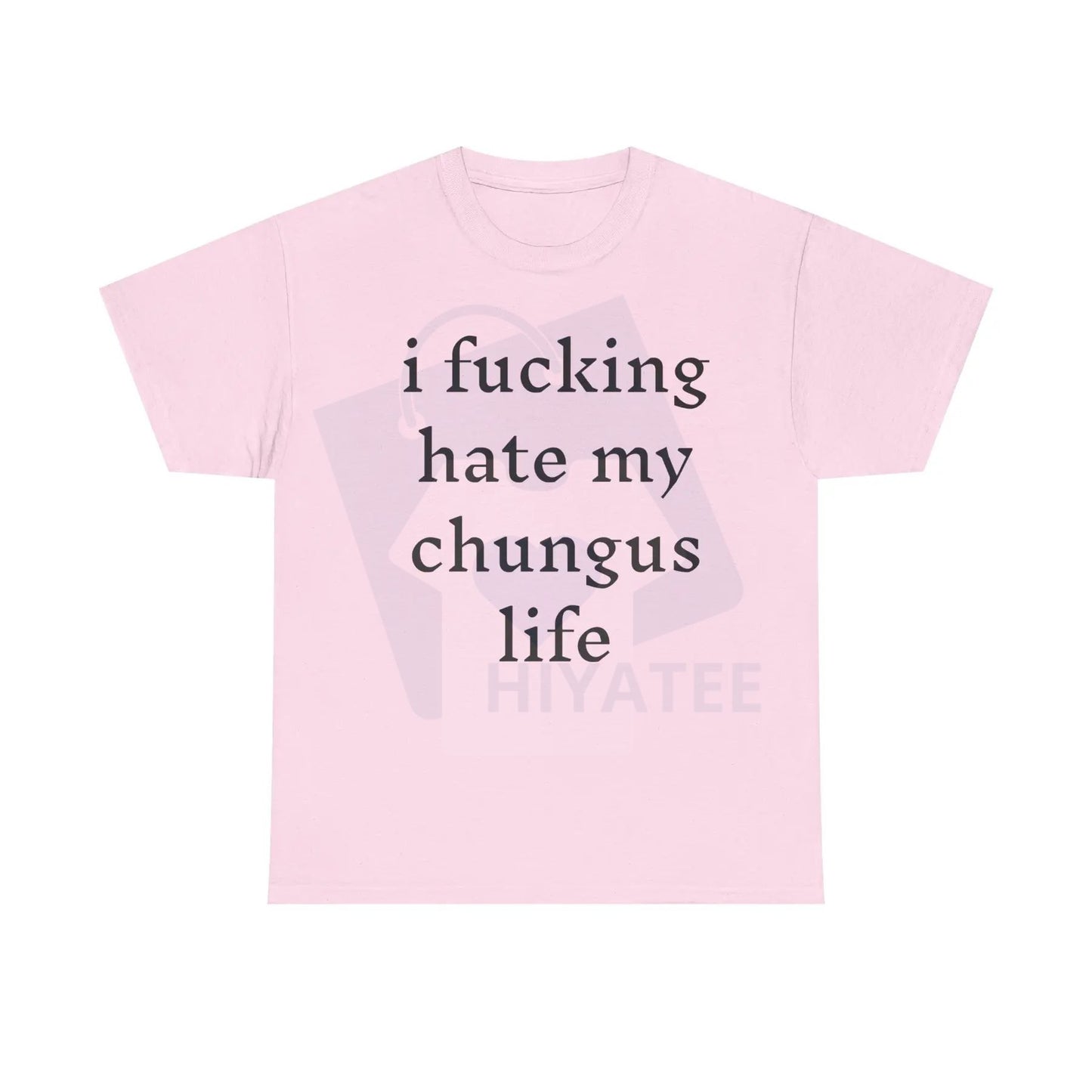 "I Hate My Chungus Life" T-Shirt – Funny Meme Slogan 100% Cotton Tee