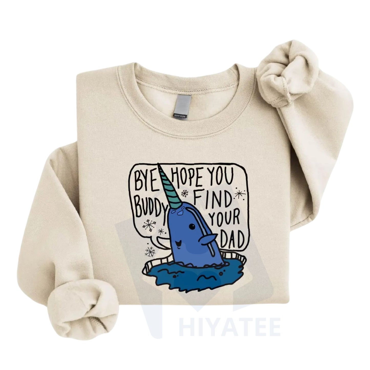 Bye Buddy Hope You Find Your Dad Sweatshirt: Buddy The Elf Christmas Sweatshirt, Funny Christmas Movie Shirt