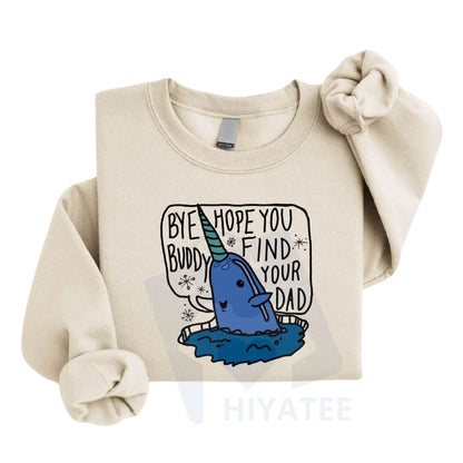 Bye Buddy Hope You Find Your Dad Sweatshirt: Buddy The Elf Christmas Sweatshirt, Funny Christmas Movie Shirt