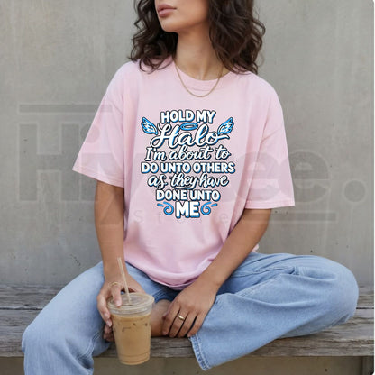 Hold My Halo Do Unto Others T-Shirt – Funny Christian Faith Humor Graphic Tee
