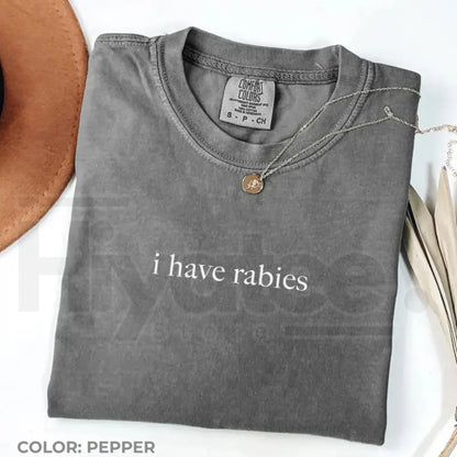 Comfort Colors I Have Rabies Graphic Tee – Aesthetic Unhinged Sarcasm Shirt