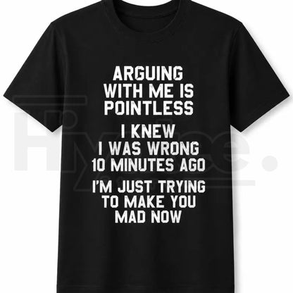 Men's Arguing With Me Is Pointless T-Shirt – Funny Sarcastic Quote Tee
