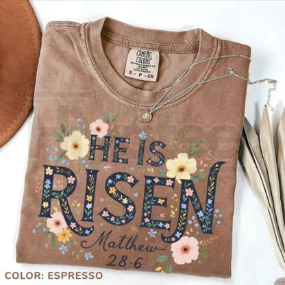 Comfort Colors® He is Risen Christian T-Shirt – Floral Easter & Cute Spring Jesus Flower Tee