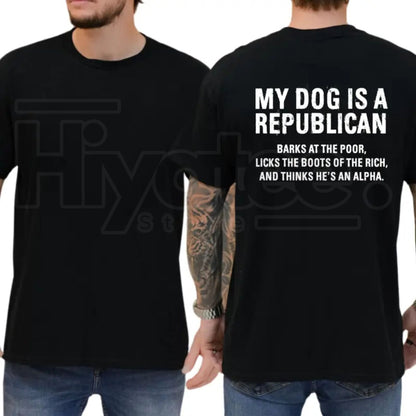 My Dog Is A Republican T-Shirt – Funny Sarcastic Political Humor Graphic Tee