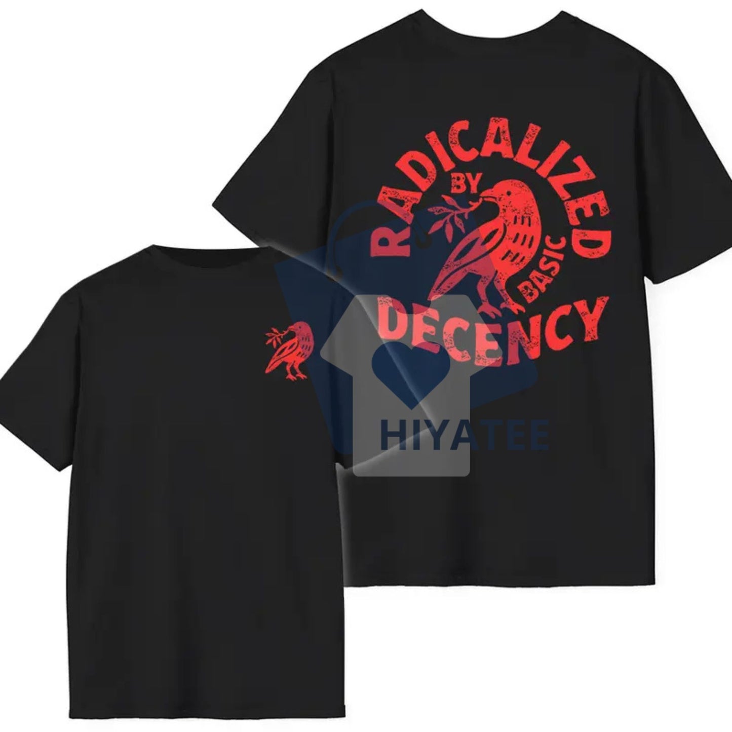 "Radicalized By Basic Decency" T-Shirt – Political Protest & Social Justice Tee