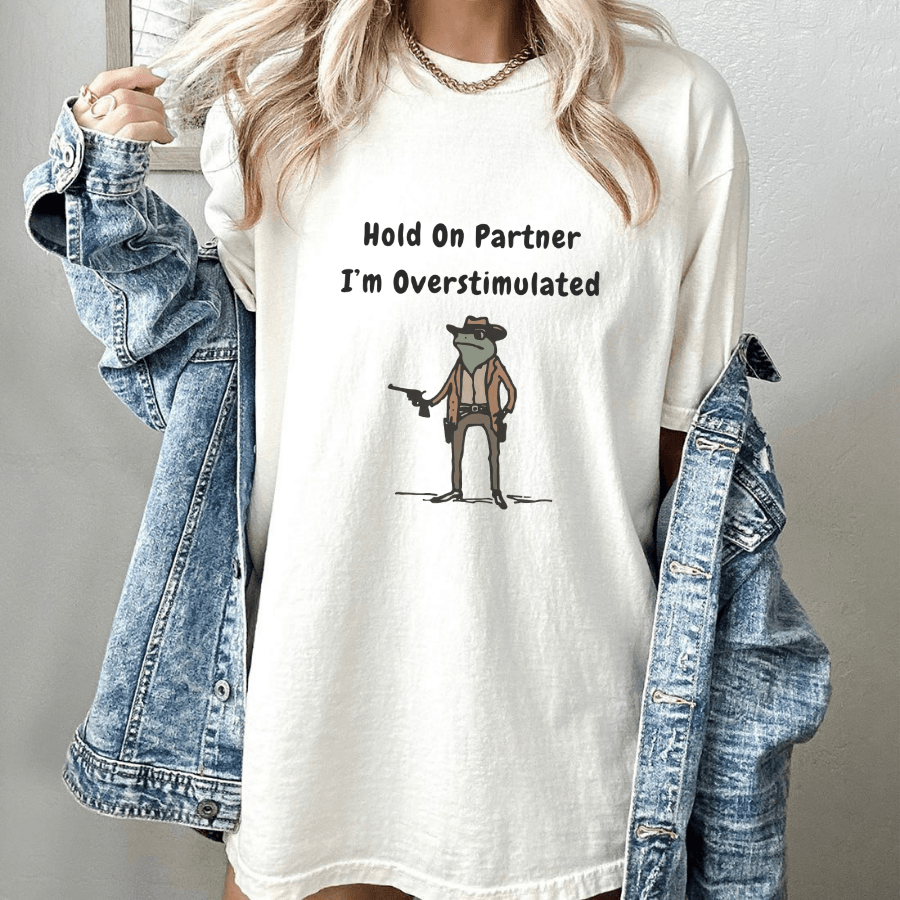 Hold On Partner Im Overstimulated tshirt, Cowboy Frog tshirt, Gen Z Shirt Funny Meme tshirt Unisex - Hiyatee