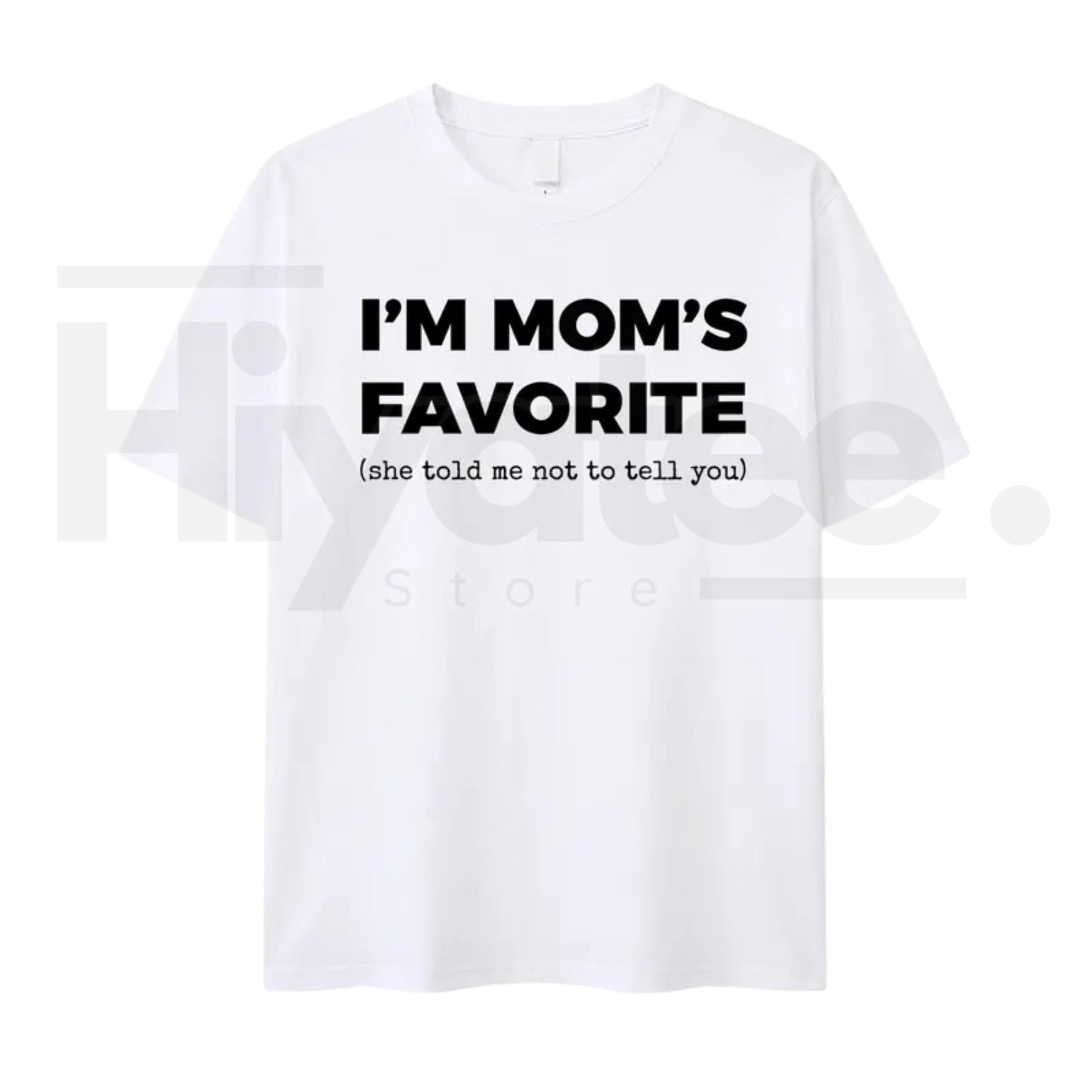 I'm Mom's Favorite T-Shirt – Funny Sarcastic Family Joke Graphic Tee