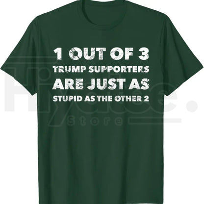 Anti-Trump Trump Supporters are Just Stupid T-Shirt – Political Graphic Tee