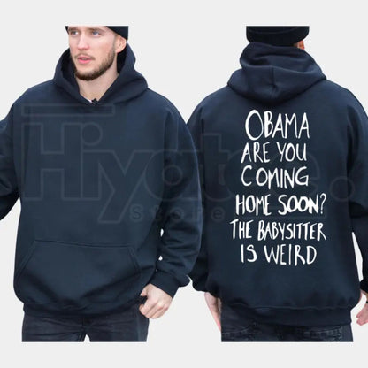"Obama Are You Coming Home Soon" Meme Hoodie