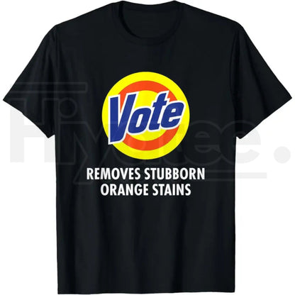 Vote Removes Stubborn Orange Stains T-Shirt – Anti-Trump Satire Graphic Tee