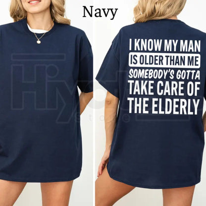 I Know My Man Is Older Than Me T-Shirt – Funny Age Difference Graphic Tee, Sarcastic Women's Casual Shirt