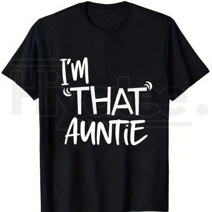Funny Aunt Gift T-Shirt for Women – I’m That Auntie Graphic Tee
