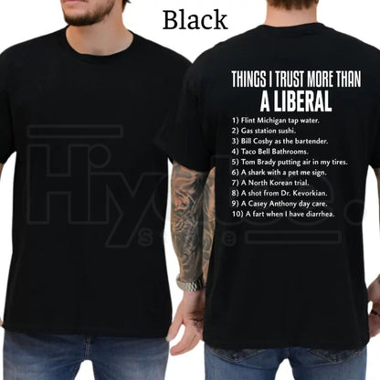 Things I Trust More Than A Liberal T-Shirt – Funny Conservative Patriot Men’s Tee, Sarcastic Political Graphics Shirt