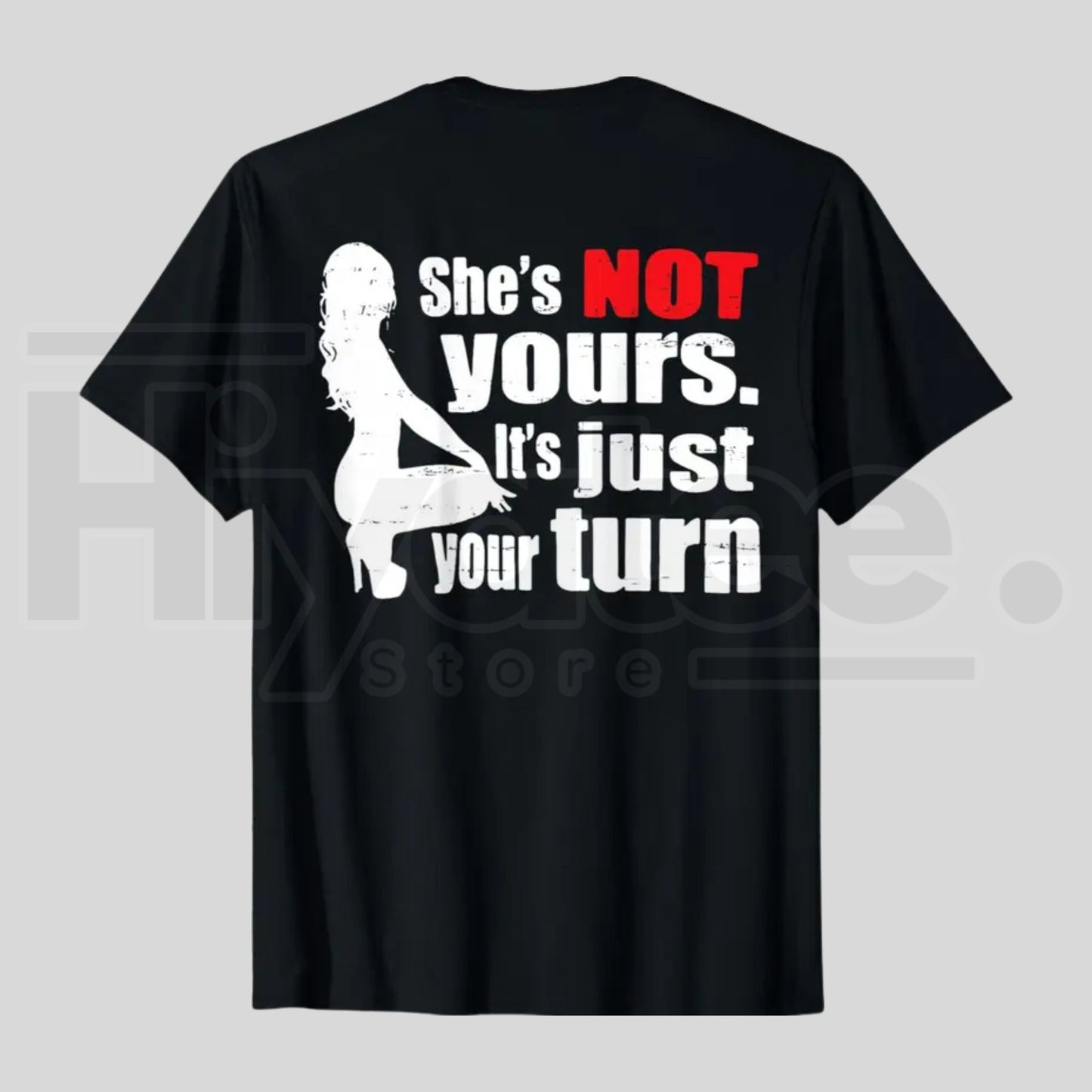 Retro She Is Not Yours It Is Just Your Turn T-Shirt – Funny Sarcastic Back Print Tee, Urban Streetwear