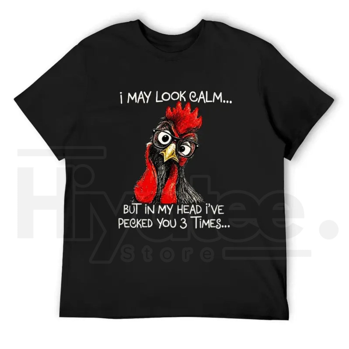 I May Look Calm Pecked You 3 Times T-Shirt – Funny Angry Rooster Tee