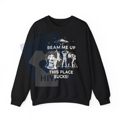 Beam Me Up This Place Sucks Sweatshirt: Alien UFO Abduction Retro Quote, Funny Sci-Fi Pullover, Stranger Sweatshirt