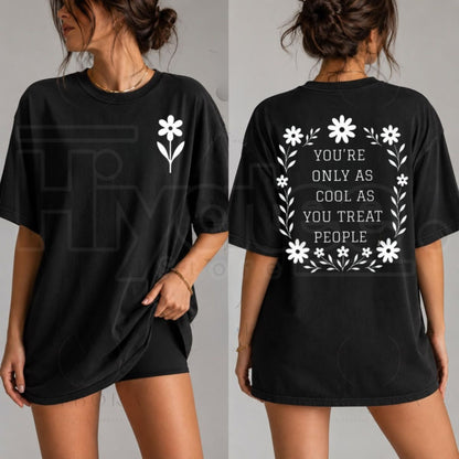 You're Only As Cool As You Treat People T-Shirt – Positive Affirmation & Kindness Graphic Tee for Women
