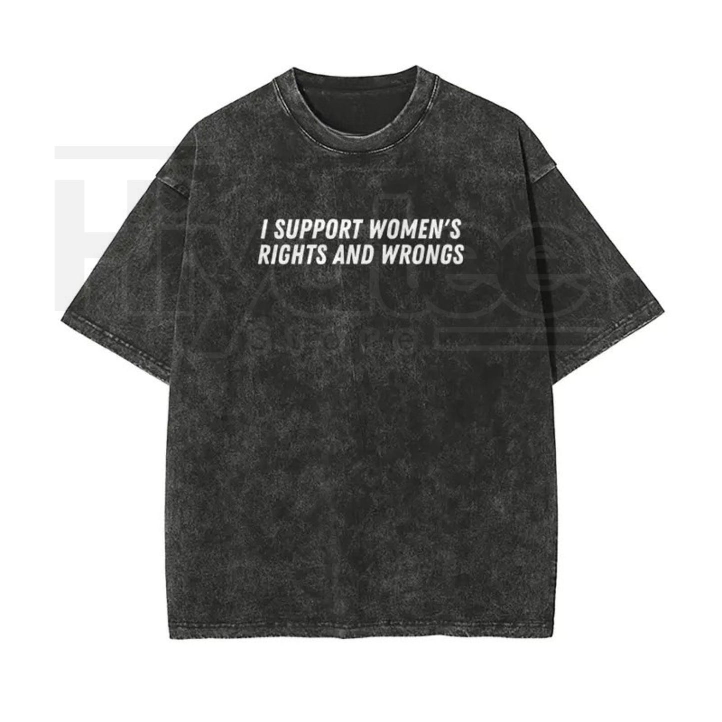 "I Support Women's Rights And Wrongs" Vintage Washed T-Shirt – Batik Cotton Oversized Streetwear