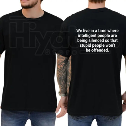 We Live In A Time Intelligent People Are Being Silenced T-Shirt – Funny Sarcastic Quote Tee