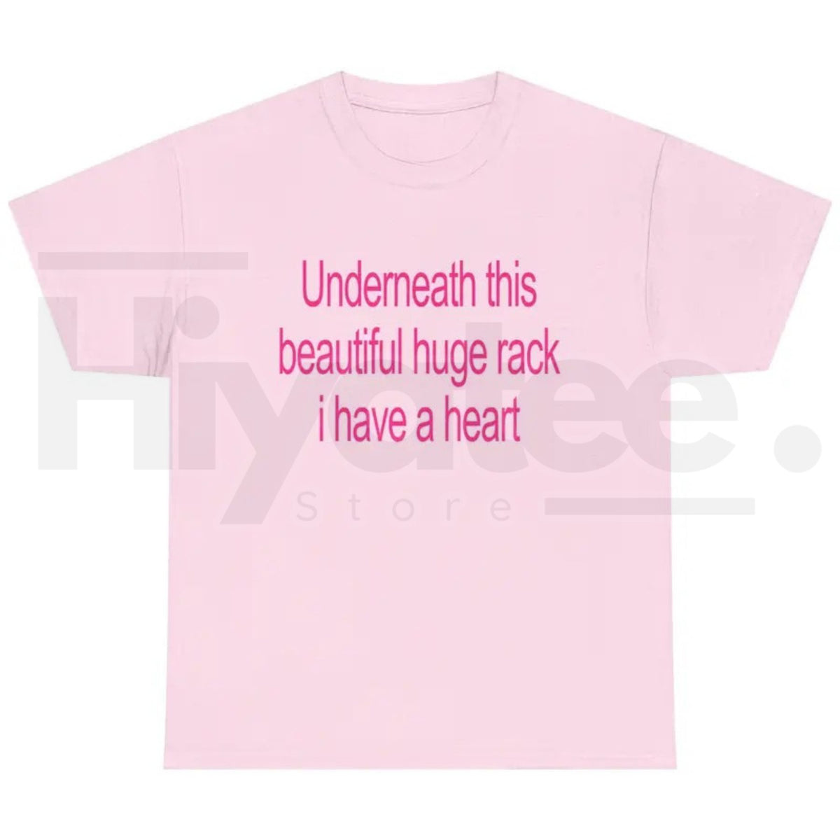Underneath This Beautiful Huge Rack I Have A Heart T-Shirt – Funny Graphic Tee