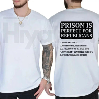 Prison Is Perfect For Republicans T-Shirt – Funny Anti-Trump 8647 Liberal Tee